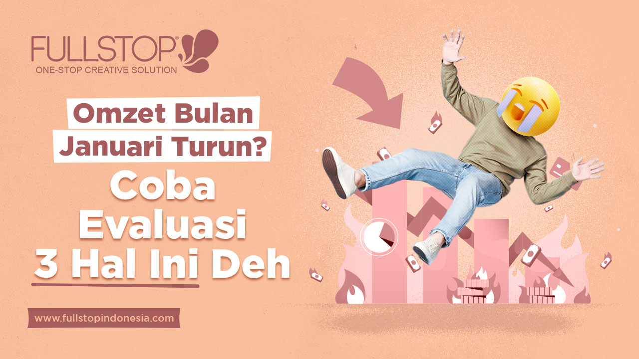 Omzet Bulan Januari Turun? Coba Evaluasi 3 Hal Ini Deh